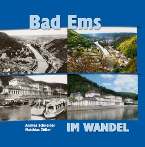 Bad Ems – im Wandel von Schneider,  Andrea, Zöller,  Matthias