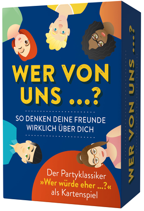 Wer von uns …? – So denken deine Freunde wirklich über dich