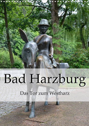 Bad Harzburg. Das Tor zum Westharz (Wandkalender 2022 DIN A3 hoch) von Styppa,  Robert