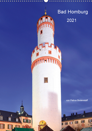 Bad Homburg 2021 von Petrus Bodenstaff (Wandkalender 2021 DIN A2 hoch) von Bodenstaff,  Petrus