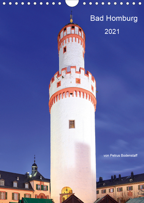 Bad Homburg 2021 von Petrus Bodenstaff (Wandkalender 2021 DIN A4 hoch) von Bodenstaff,  Petrus