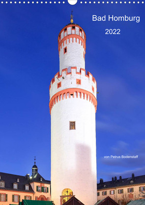 Bad Homburg 2022 von Petrus Bodenstaff (Wandkalender 2022 DIN A3 hoch) von Bodenstaff,  Petrus