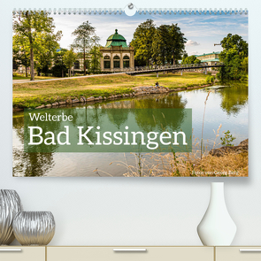 Welterbe Bad Kissingen (Premium, hochwertiger DIN A2 Wandkalender 2022, Kunstdruck in Hochglanz) von T. Berg,  Georg