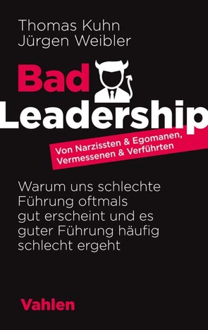 Bad Leadership von Kuhn,  Thomas, Weibler,  Jürgen