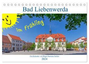 Bad Liebenwerda im Frühling (Tischkalender 2024 DIN A5 quer), CALVENDO Monatskalender von Harriette Seifert,  Birgit