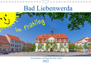 Bad Liebenwerda im Frühling (Wandkalender 2022 DIN A4 quer) von Harriette Seifert,  Birgit