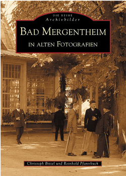 Bad Mergentheim in alten Fotografien von Bittel,  Christoph, Pfannkuch,  Reinhold