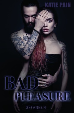 BAD PLEASURE von Pain,  Katie