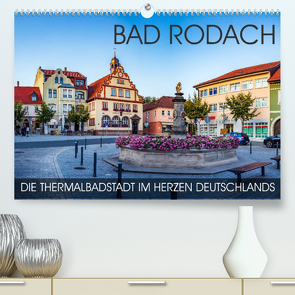 Bad Rodach – die Thermalbadstadt im Herzen Deutschlands (Premium, hochwertiger DIN A2 Wandkalender 2023, Kunstdruck in Hochglanz) von Thoermer,  Val