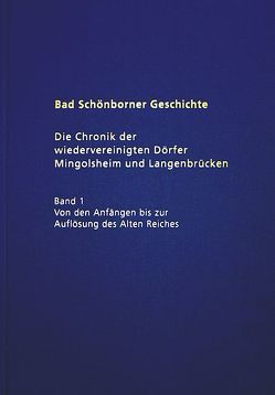 Bad Schönborner Geschichte / Die Chronik der wiedervereinigten Dörfer Mingolsheim und Langenbrücken von Gassner,  Klaus