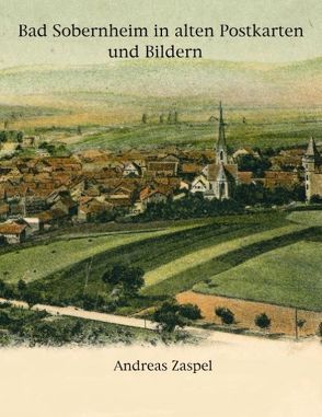 Bad Sobernheim in alten Postkarten und Bildern von Zaspel,  Andreas