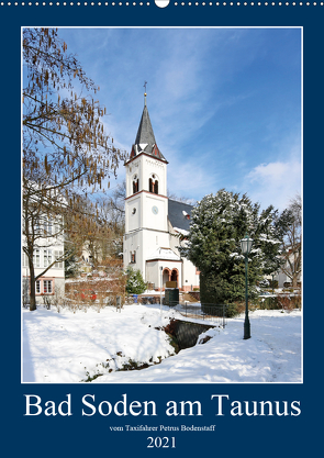 Bad Soden am Taunus (Wandkalender 2021 DIN A2 hoch) von Bodenstaff,  Petrus