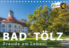 Bad Tölz – Freude am Leben! (Tischkalender 2021 DIN A5 quer) von Kuebler,  Harry