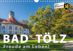 Bad Tölz – Freude am Leben! (Wandkalender 2021 DIN A4 quer) von Kuebler,  Harry