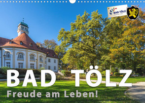 Bad Tölz – Freude am Leben! (Wandkalender 2022 DIN A3 quer) von Kuebler,  Harry