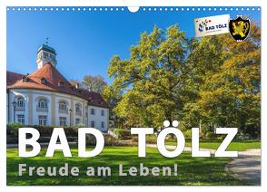 Bad Tölz – Freude am Leben! (Wandkalender 2024 DIN A3 quer), CALVENDO Monatskalender von Kuebler,  Harry