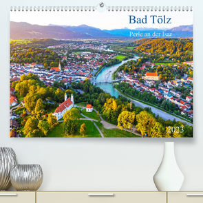 Bad Tölz – Perle an der Isar (Premium, hochwertiger DIN A2 Wandkalender 2023, Kunstdruck in Hochglanz) von Collection,  Prime