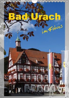 Bad Urach im Fokus (Wandkalender 2018 DIN A4 hoch) von Huschka,  Klaus-Peter