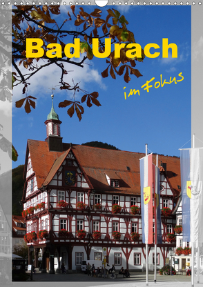 Bad Urach im Fokus (Wandkalender 2021 DIN A3 hoch) von Huschka,  Klaus-Peter