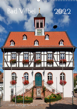 Bad Vilbel vom Frankfurter Taxifahrer (Wandkalender 2022 DIN A2 hoch) von Bodenstaff,  Petrus