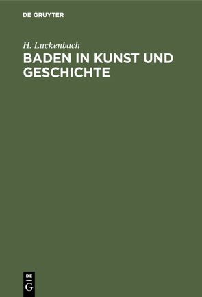 Baden in Kunst und Geschichte von Luckenbach,  H.