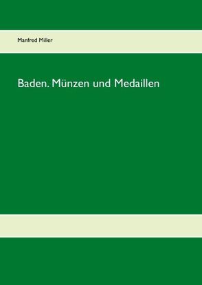 Baden. Münzen und Medaillen von Miller,  Manfred