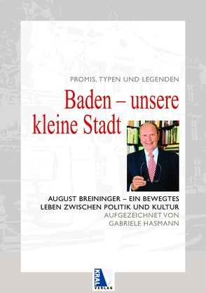 Baden – Unsere kleine Stadt. Promis, Typen und Legenden von Breininger,  August, Hasmann,  Gabriele