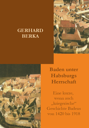 Baden unter Habsburgs Herrschaft von Berka,  Gerhard