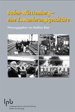 Baden-Württemberg – eine Zuwanderungsgeschichte von Beer,  Mathias, Frick,  Lothar, Weber,  Prof. Dr. Reinhold