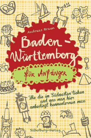 Baden-Württemberg für Anfänger von Braun,  Andreas, Burlefinger,  Steph