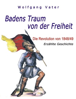 Badens Traum von der Freiheit von Vater,  Wolfgang