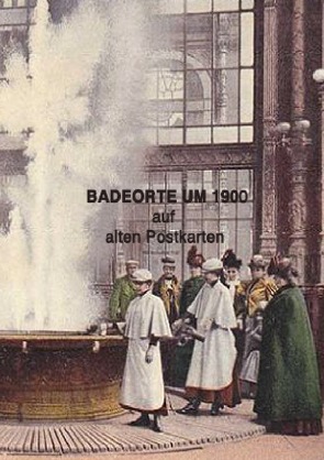 Badeorte um 1900 von Weltz,  Prof. Dr. Friedrich