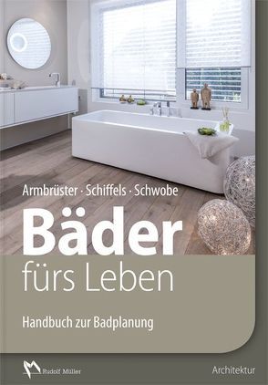 Bäder fürs Leben von Armbrüster,  Birgit, Schiffels,  Elmar, Schwobe,  Werner