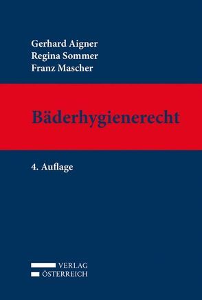 Bäderhygienerecht von Aigner,  Gerhard, Mascher,  Franz, Sommer,  Regina