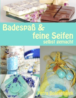 Badespaß & feine Seifen von Doleschalek,  Petra