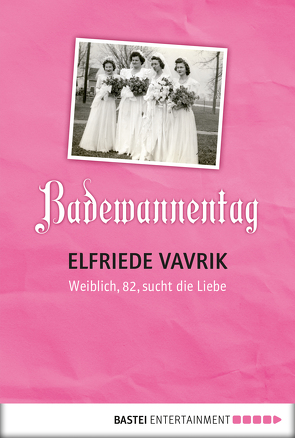 Badewannentag von Vavrik,  Elfriede