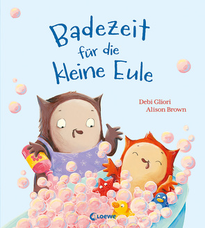 Badezeit für die kleine Eule von Brown,  Alison, Gliori,  Debi, Grimm,  Sandra