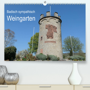 Badisch sympathisch Weingarten (Premium, hochwertiger DIN A2 Wandkalender 2023, Kunstdruck in Hochglanz) von Kleiber,  Stefan