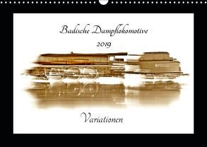 Badische Dampflokomotive – Variationen (Wandkalender 2019 DIN A3 quer) von Decker,  Manfred