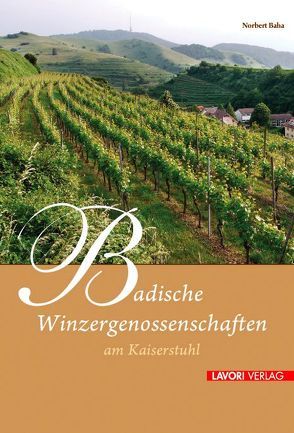 Badische Winzergenossenschaften am Kaiserstuhl von Baha,  Norbert