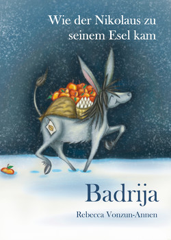 Badrija – Wie der Nikolaus zu seinem Esel kam von Vonzun-Annen,  Rebecca