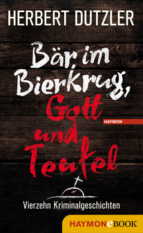 Bär im Bierkrug, Gott und Teufel von Dutzler,  Herbert