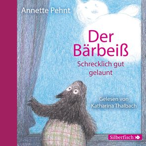 Bärbeiß 3: Der Bärbeiß. Schrecklich gut gelaunt von Pehnt,  Annette, Thalbach,  Katharina