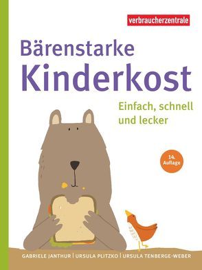 Bärenstarke Kinderkost von Janthur,  Gabriele, Nordrhein-Westfalen,  Verbraucherzentrale, Plitzko,  Ursula, Teneberge-Weber,  Ursula, Wiehle,  Katrin