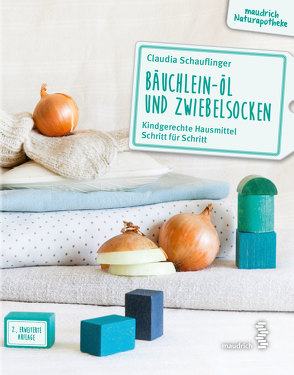 Bäuchlein-Öl & Zwiebelsocken von Schauflinger,  Claudia