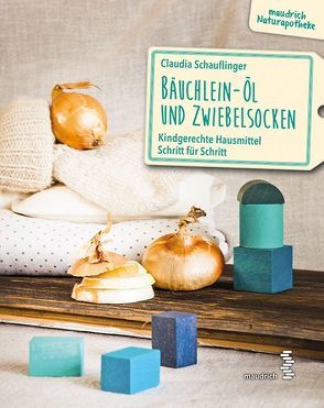 Bäuchlein-Öl & Zwiebelsocken von Schauflinger,  Claudia