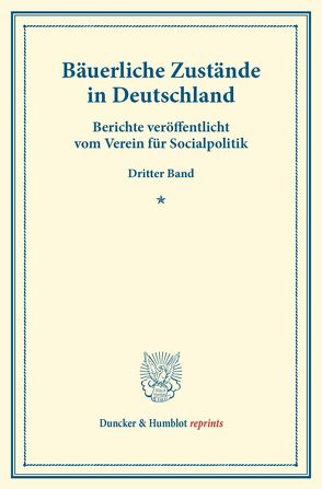 Bäuerliche Zustände in Deutschland. von Verein für Socialpolitik