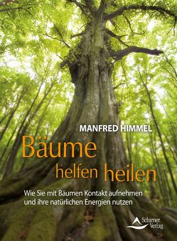 Bäume helfen heilen von Himmel,  Manfred