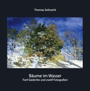 Bäume im Wasser von Seilnacht,  Thomas