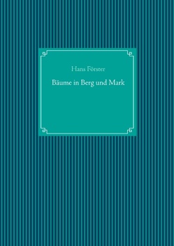 Bäume in Berg und Mark von Foerster,  Hans, UG,  Nachdruck